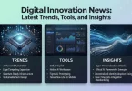 digital innovation news latest trends tools and insights