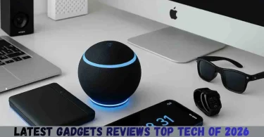 latest gadgets reviews top tech of 2026
