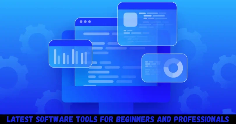 latest software tools for beginners and professionals