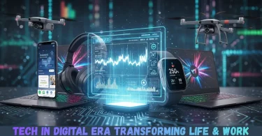 tech in digital era transforming life & work