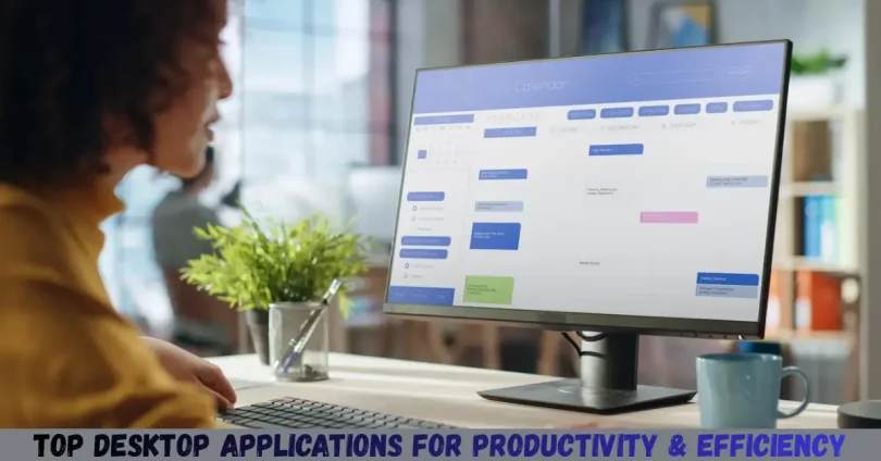 top desktop applications for productivity & efficiency
